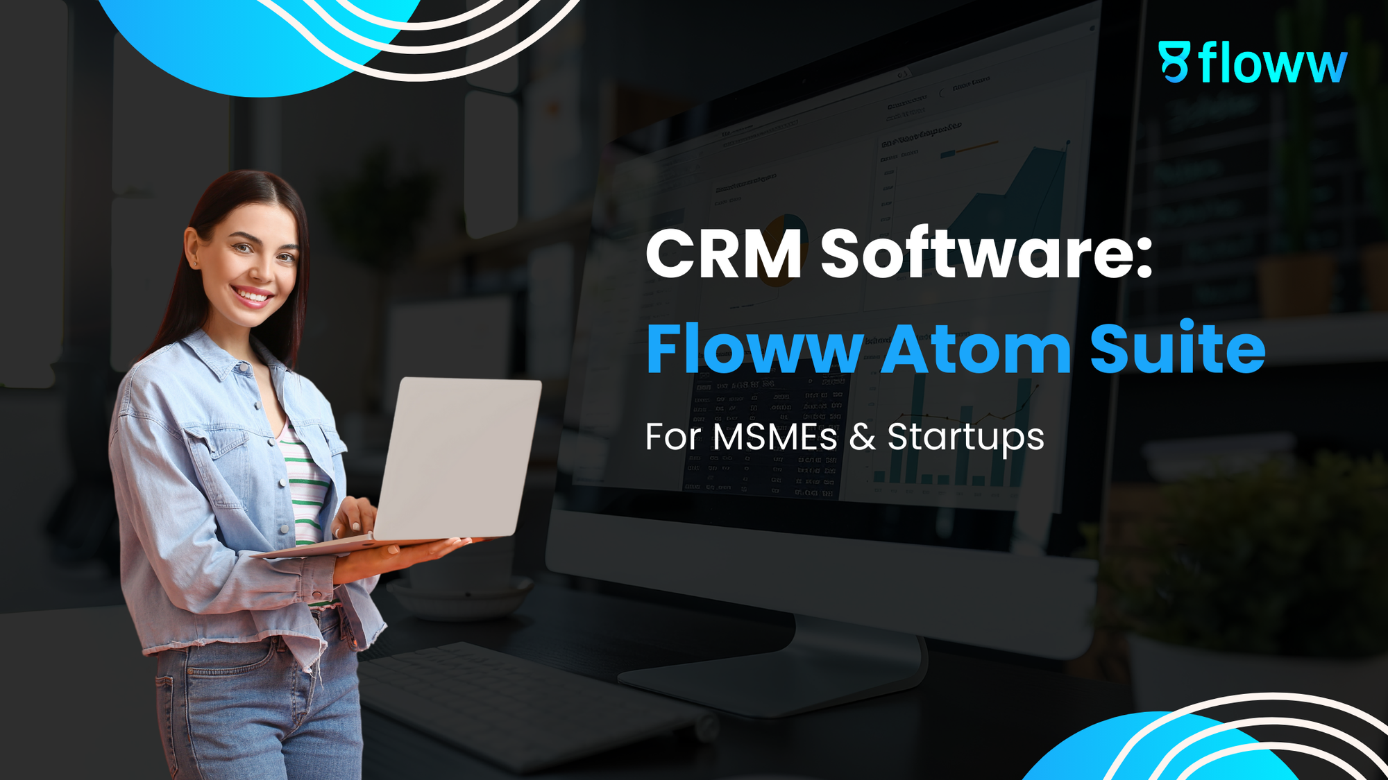 CRM Software: Floww Atom Suite for MSMEs & Startups