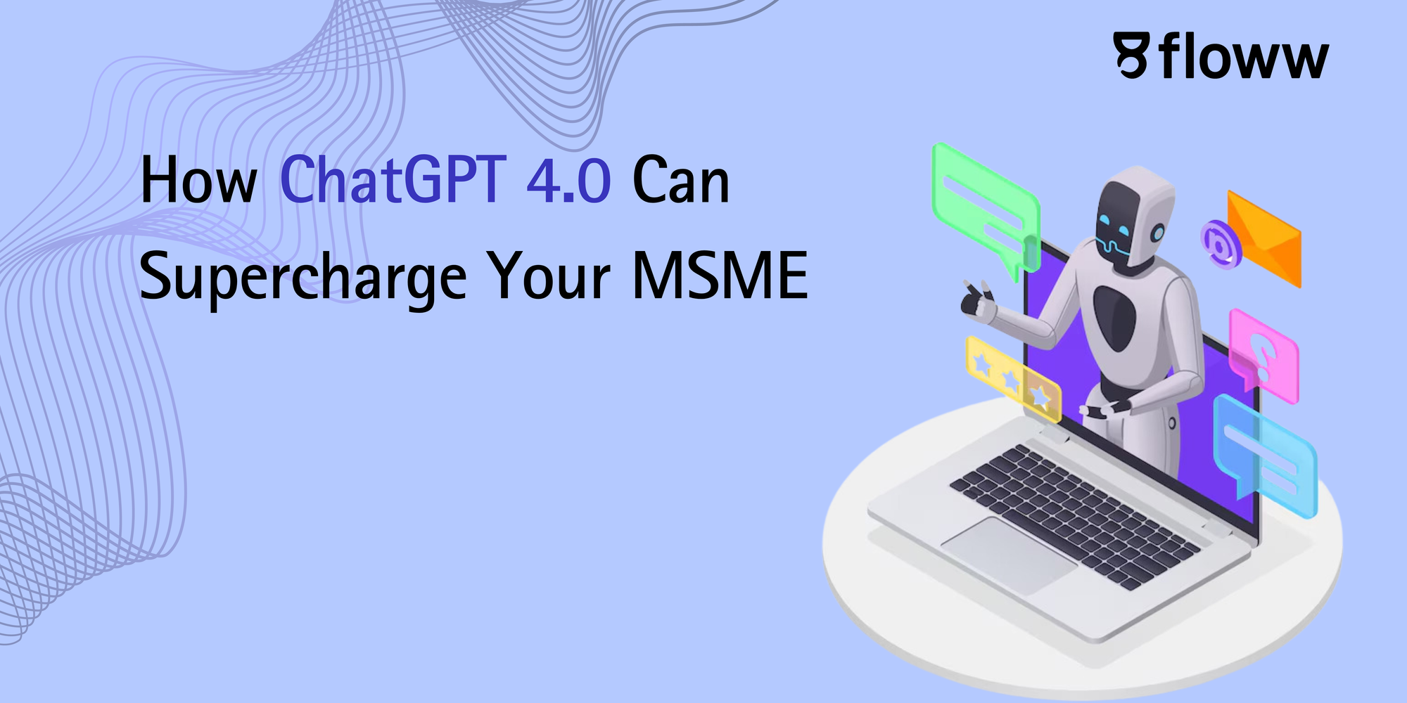 How ChatGPT 4.0 Can Supercharge Your MSME