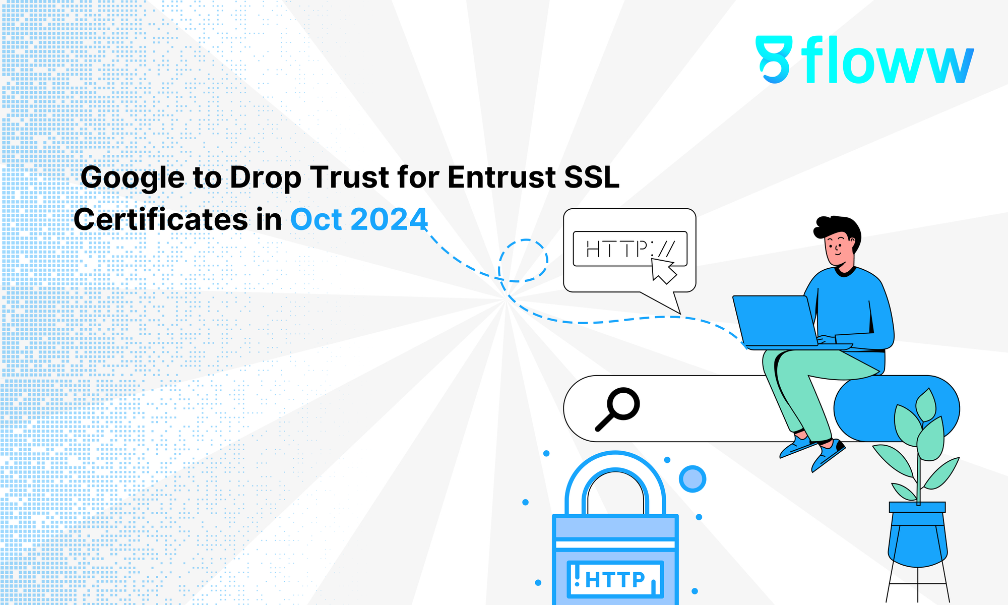 Google to Drop Trust for Entrust SSL Certificates in Oct 2024