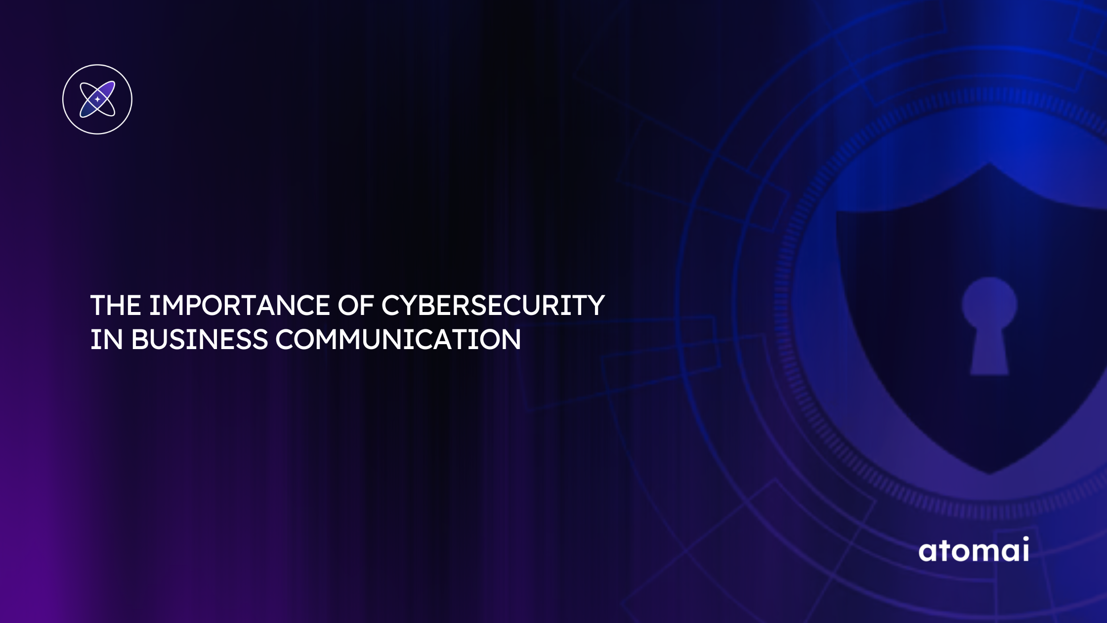 Cybersecurity in Business Communication: Why It Matters