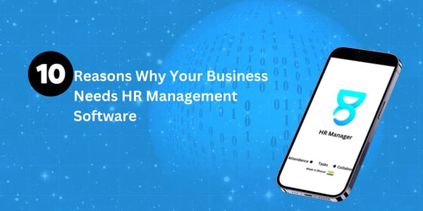 10 Reasons Why Your Business Needs HR Management Software