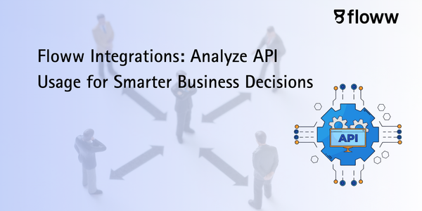 Floww Integrations: Analyze API Usage for Smarter Business Decisions