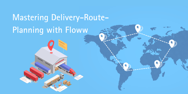 Mastering Delivery-Route-Planning with Floww: Your Ultimate Transport Management Solution