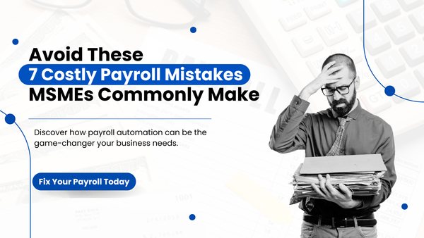 7 Costly Mistakes MSME’s Make And How To Solve Them?